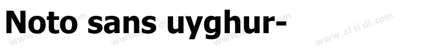 Noto sans uyghur字体转换 Noto sans uyghur字体转换